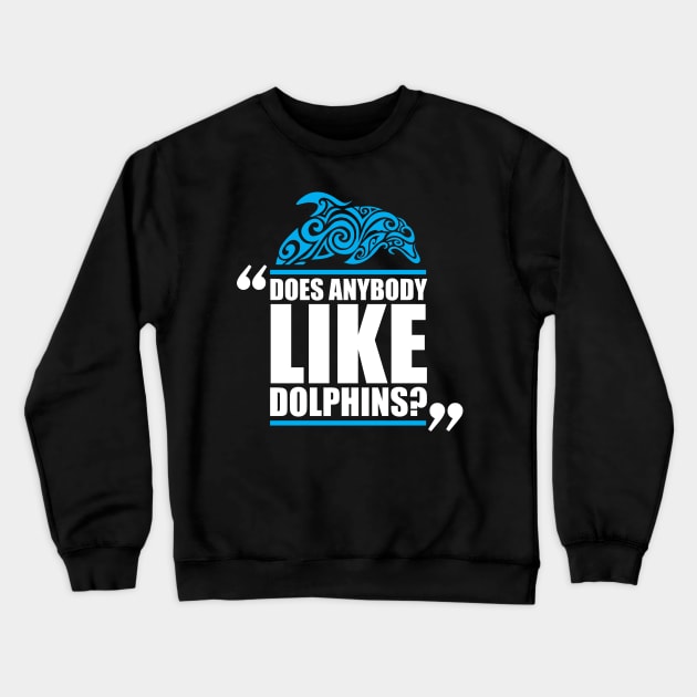 Does Anybody Like Dolphins? Crewneck Sweatshirt by ThyShirtProject - Affiliate